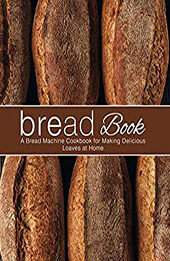 Bread Book by BookSumo Press [EPUB: B0B2N6448D]