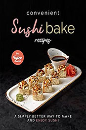 Convenient Sushi Bake Recipes by Tyler Sweet [EPUB: B0B3WYZ8LV]