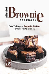 Blissful Brownie Cookbook by Zoe Moore [EPUB: B0B41ZFFNY]