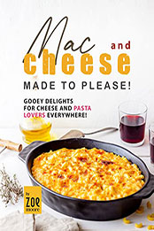 Mac and Cheese Made to Please by Zoe Moore [EPUB: B0B41ZKZMM]
