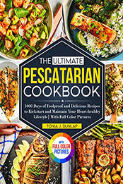 the Ultimate Pescatarian Cookbook for Beginners by Tonia J. Dunlap [EPUB: B0B4DXSNJX]