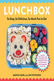 Lunchbox: So Easy, So Delicious, So Much Fun to Eat by Marnie Hanel [EPUB: 1648290949]