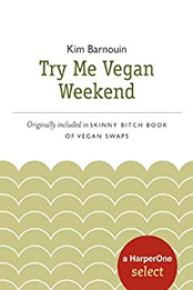 Skinny Bitch Try Me Vegan Weekend by Kim Barnouin [EPUB: B005HFNH7G]