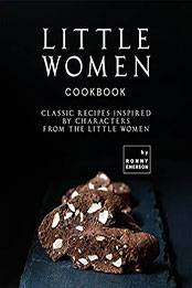 Little Women Cookbook by Ronny Emerson [EPUB: B09C64X568]