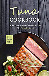 Tuna Cookbook by Stephanie Sharp [EPUB: B09C8ZHC9H]