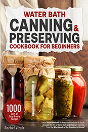 Water Bath Canning & Preserving Cookbook by Rachel Vitale [EPUB: B0B4BW6SQZ]