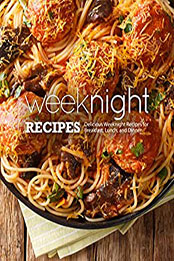 Weeknight Recipes (3rd Edition) by BookSumo Press [EPUB: B0B53K943J]