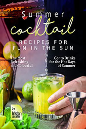 Summer Cocktail Recipes for Fun in the Sun by Tristan Sandler [EPUB: B0B5L7G5QP]