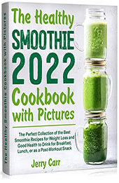 The Healthy Smoothie Cookbook with Pictures by Jerry Carr [EPUB: B0B5MNR2W5]
