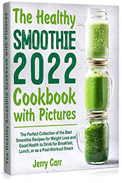 The Healthy Smoothie Cookbook with Pictures by Jerry Carr [EPUB: B0B5MNR2W5]