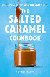 The Salted Caramel Cookbook by Heather Thomas [EPUB: 0008536384]