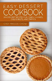 Easy Dessert Cookbook by Chef Maggie Chow [EPUB: 1522951245]
