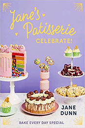 Jane’s Patisserie Celebrate!: Bake every day special [EPUB: 152914874X]
