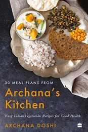 30 Meal Plans from Archana's Kitchen by Archana Doshi [EPUB: 9394407685]