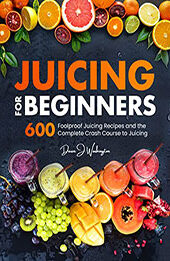 Juicing for Beginners by Dawn J. Washington [EPUB: B09NMCND37]