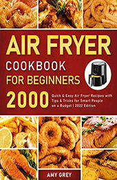 Air Fryer Cookbook for Beginners by Amy Grey [EPUB: B09YM1T72F]