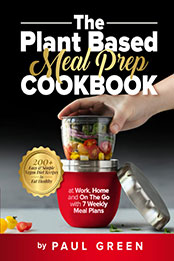 The Plant Based Meal Prep Cookbook by Paul Green [EPUB: B0B6XGTXS2]