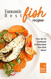 Fantastic Best Fish Recipes by Rose Rivera [EPUB: B0B7GNPLCG]