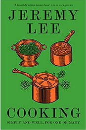Cooking: Simply and Well, for One or Many by Jeremy Lee [EPUB: 0008156204]