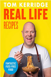 Real Life Recipes by Tom Kerridge [EPUB: 1472981642]