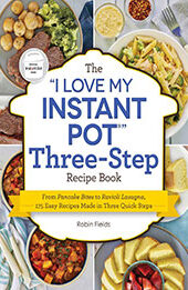 The "I Love My Instant Pot" Three-Step Recipe Book by Robin Fields [EPUB: 1507219822]