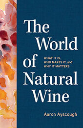 The World of Natural Wine by Aaron Ayscough [EPUB: 157965939X]