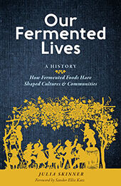 Our Fermented Lives by Julia Skinner [EPUB: 163586383X]