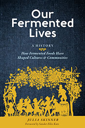Our Fermented Lives by Julia Skinner [EPUB: 163586383X]