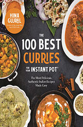 The 100 Best Curries for Your Instant Pot by Hina Gujral [EPUB: 1645675408]