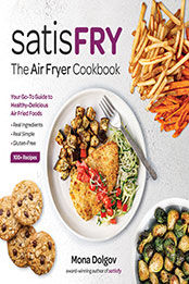 satisFRY: The Air Fryer Cookbook by Mona Dolgov [EPUB: 1736675613]