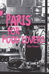 Paris for Food Lovers by Elin Unnes [EPUB: 1741176603]