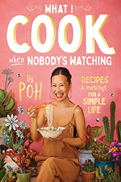 What I Cook When Nobody’s Watching by Poh Ling Yeow [EPUB: 1760980145]