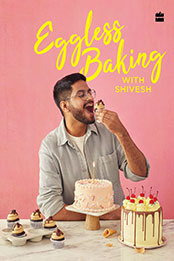 Eggless Baking With Shivesh by Shivesh Bhatia [EPUB: 9394407065]