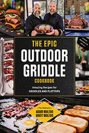 The Epic Outdoor Griddle Cookbook by Adam Walton [EPUB: 0760378177]