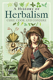 A History of Herbalism by Emma Kay [EPUB: 1399008951]