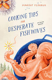Cooking Tips for Desperate Fishwives by Margot Fedoruk [EPUB: 1772033952]
