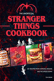The Unofficial Stranger Things Cookbook by Tom Grimm [EPUB: 1958862088]