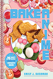 Bake Anime by Emily J Bushman [EPUB: 198218664X]