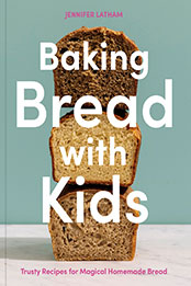 Baking Bread with Kids by Jennifer Latham [EPUB: 1984860461]