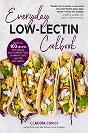 Everyday Low-Lectin Cookbook by Claudia Curici [EPUB: 0760377332]