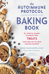 The Autoimmune Protocol Baking Book by Wendi Washington-Hunt [EPUB: 0760377774]