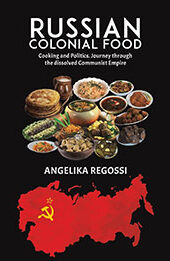 Russian Colonial Food by Angelika Regossi [EPUB: 1398460354]