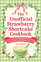 The Unofficial Strawberry Shortcake Cookbook by A.K. Whitney [EPUB: 1507219911]