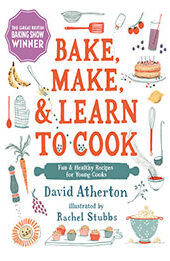 Bake, Make, and Learn to Cook by David Atherton [EPUB: 1536219363]