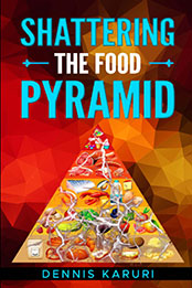 Shattering the food pyramid by Dennis Karuri [EPUB: B09XZH8N3T]