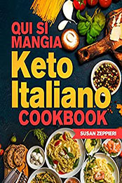 Qui Si Mangia : Keto Italiano Cookbook by Susan Zeppieri [EPUB: B0BH2RQNZV]