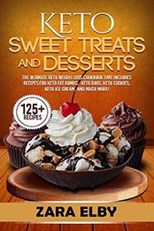 Keto Sweet Treats and Desserts by Zara Elby [EPUB: 1081484799]