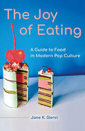 The Joy of Eating by Jane K. Glenn [EPUB: 1440862095]