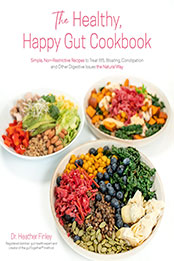 The Healthy, Happy Gut Cookbook by Dr. Heather Finley [EPUB: 1645676935]