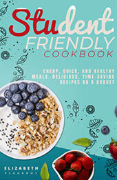 Student-Friendly Cookbook by Elizabeth Flournoy [EPUB: 1716251222]